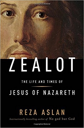 ZEALOT: The Life and Times of Jesus of Nazareth