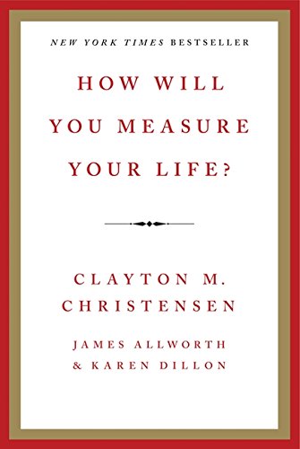 How Will You Measure Your Life