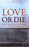 Love or Die