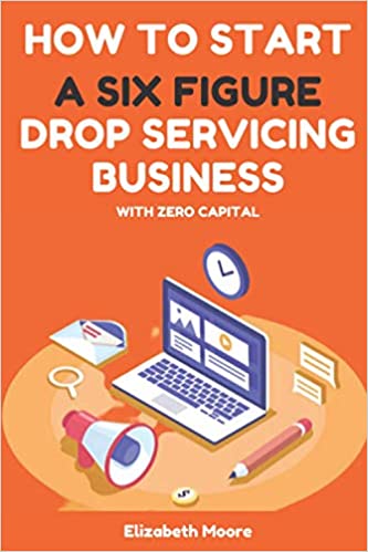 How to Start a Six Figure Drop Servicing Business with Zero Capital