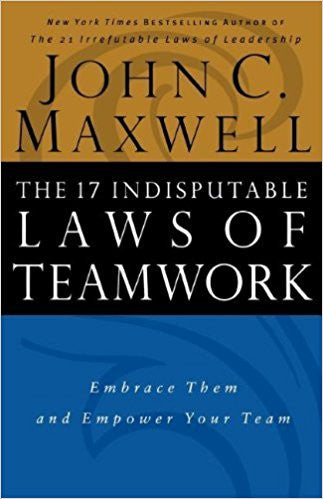 The 17 Indisputable Laws of Teamwork