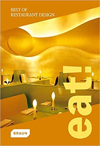 Eat! Best of Restaurant Design | Braun Publishing | Braun Publish