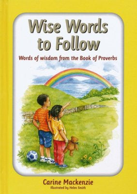 Wise Words to Follow: Words of wisdom from the book of Proverbs