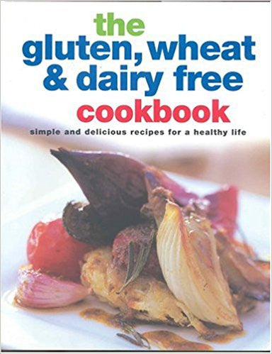 The Gluten, Wheat and Dairy Free Cookbook