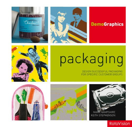 Packaging: Design Successful Packaging for Specific Customer Groups (DemoGraphics)