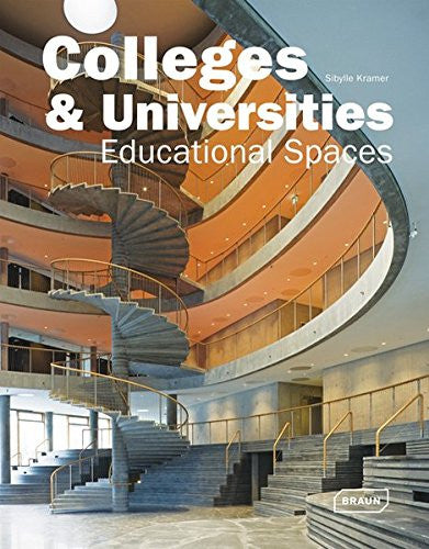 Colleges & Universities- Educational Spaces | Sibylle Kramer | Braun Publish