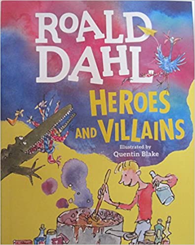 Roald Dahl - Heroes and Villains