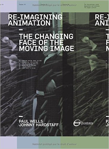 Re-Imagining Animation: The Changing Face of the Moving Image