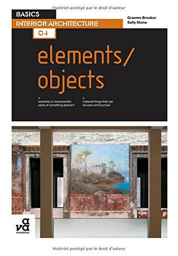 Basics Interior Architecture 04: Elements / Objects | Graeme Brooker & Sally Stone | AVA Publishing