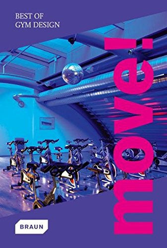 Move! Best of Gym Design | Markus S. Braun | Braun Publish