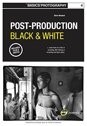 Basics Photography 04: Post Production Black & White (Basics Photography 1) | Steve McLeod | Fairchild Books