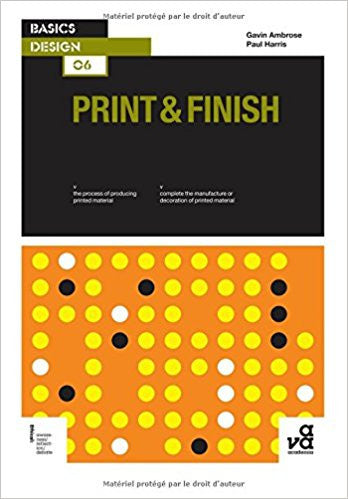 Basics Design 06: Print and Finish | Gavin Ambrose & Paul Harris | Fairchild Books AVA