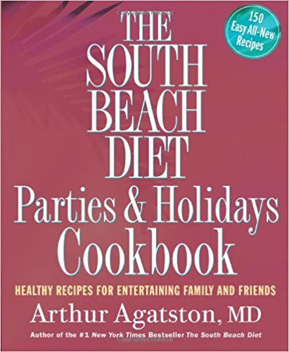 The South Beach Diet Parties and Holidays Cookbook