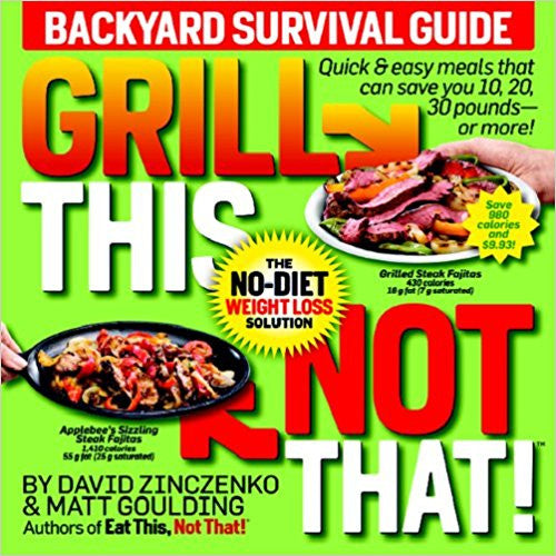 Grill This, Not That! | David Zinczenko & Matt Goulding | Rodale Books