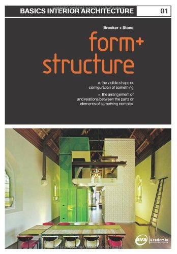 Basics Interior Architecture 01: Form and Structure: the Organisation of Interior Space