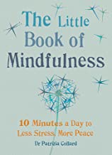 Little Book of Mindfulness: 10 minutes a day to less stress, more peace | Patricia Collard | Gaia