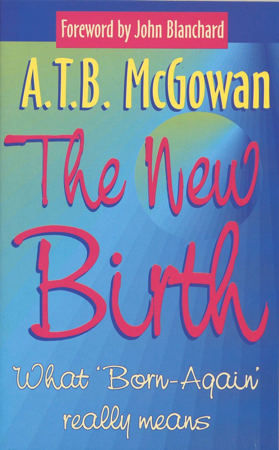 The New Birth | Andrew McGowan | Christian Focus The New Birth | Andrew McGowan | Christian Focus