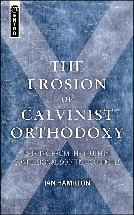 The Erosion of Calvinist Orthodoxy