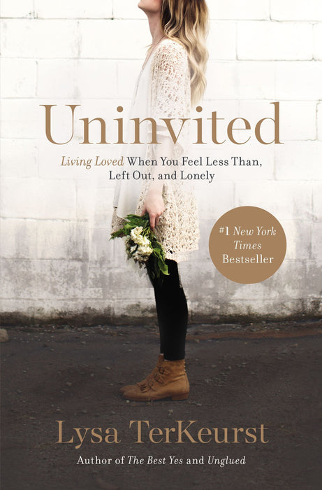 Uninvited: Living Loved When You Feel Less Than, Left Out, and Lonely