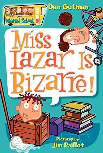 Miss Lazar Is Bizarre! (My Weird School #9)