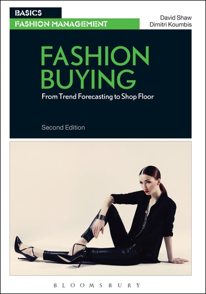 Fashion Buying-From Trend Forecasting to Shop Floor
          
         | David Shaw & Dimitri Koumbis | Paperback / 9781474252928