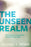 The Unseen Realm