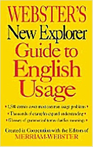 Webster's New Explorer Guide to English Usage | Merriam-Webster | Federal Street Press